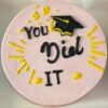 Graduation Cake - You Did it!